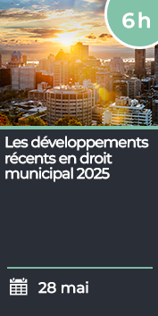 Les développements récents en droit municipal 2025